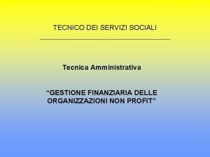 TECNICO DEI SERVIZI SOCIALI Tecnica Amministrativa GESTIONE FINANZIARIA