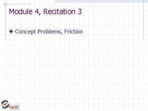 Module 4 Recitation 3 Concept Problems Friction Concep