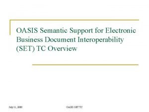 OASIS Semantic Support for Electronic Business Document Interoperability