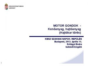 MOTOR GONDOK Kenanyag hajtanyag Hajtkar trs KBSZ SZAKMAI