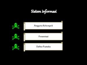 Sistem informasi Anggota Kelompok Presentasi Daftar Pustaka KELOMPOK