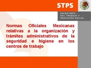 Normas Oficiales Mexicanas relativas a la organizacin y