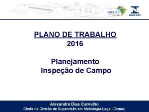 PLANO DE TRABALHO 2016 Planejamento Inspeo de Campo