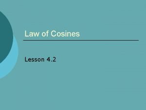 Law of Cosines Lesson 4 2 Whos Law