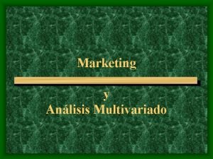 Marketing y Anlisis Multivariado Marketing y Anlisis Multivariado