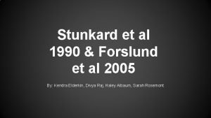 Stunkard et al 1990 Forslund et al 2005