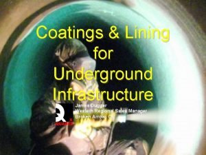 Coatings Lining for Underground Infrastructure James Dugger Western