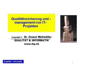 Qualittssicherung und management von ITProjekten Dr Ernest Wallmller