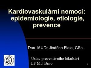 Kardiovaskulrn nemoci epidemiologie etiologie prevence Doc MUDr Jindich