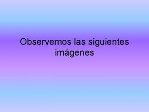 Observemos las siguientes imgenes La Leyenda Copihue La