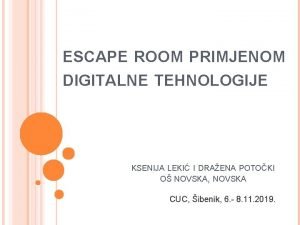 ESCAPE ROOM PRIMJENOM DIGITALNE TEHNOLOGIJE KSENIJA LEKI I