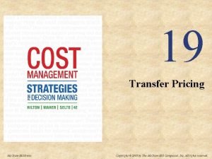 19 Transfer Pricing Mc GrawHillIrwin Copyright 2008 by