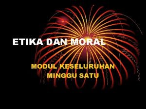 ETIKA DAN MORAL MODUL KESELURUHAN MINGGU SATU DEFINISI