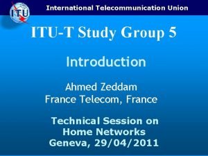 International Telecommunication Union ITUT Study Group 5 Introduction