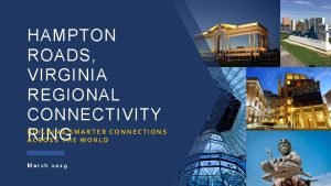 HAMPTON ROADS VIRGINIA REGIONAL CONNECTIVITY BUILDING SMARTER CONNECTIONS