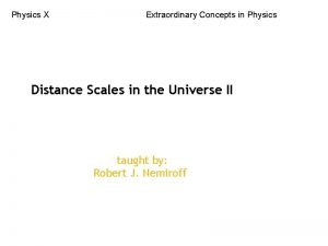 Physics X Extraordinary Concepts in Physics Distance Scales