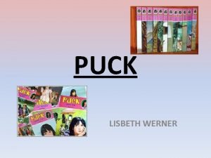 PUCK LISBETH WERNER ACERCA DE PUCK Puck unha