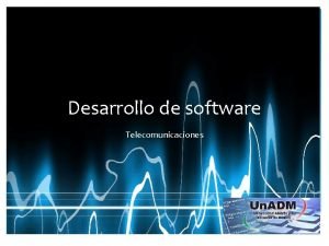 Desarrollo de software Telecomunicaciones Objetivo Como se relaciona