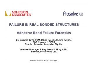 FAILURE IN REAL BONDED STRUCTURES Adhesive Bond Failure