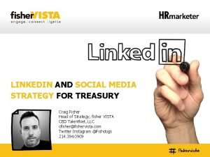 LINKEDIN AND SOCIAL MEDIA STRATEGY FOR TREASURY Craig