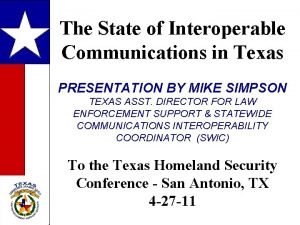 The State of Interoperable Communications in Texas PRESENTATION