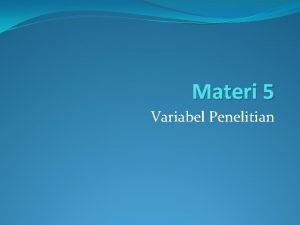 Materi 5 Variabel Penelitian Definisi Variabel sebagai atribut