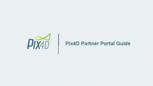 Pix 4 D Partner Portal Guide Partner Portal