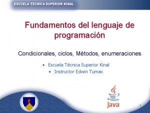 Fundamentos del lenguaje de programacin Condicionales ciclos Mtodos