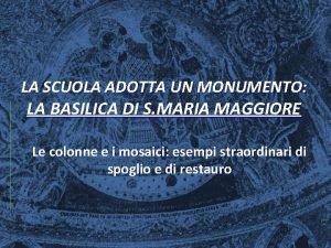 LA SCUOLA ADOTTA UN MONUMENTO LA BASILICA DI