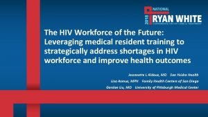 The HIV Workforce of the Future Leveraging medical