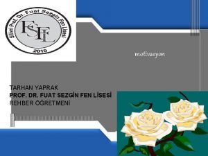 motivasyon TARHAN YAPRAK PROF DR FUAT SEZGN FEN