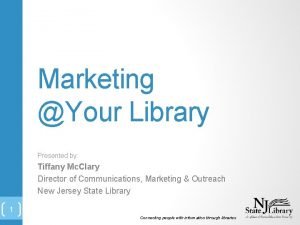 Marketing Your Library Presented by Tiffany Mc Clary