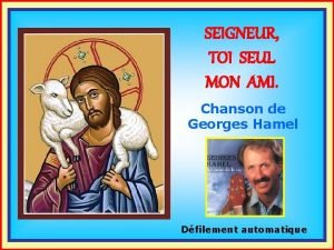 SEIGNEUR TOI SEUL MON AMI Chanson de Georges