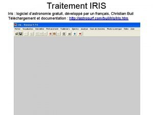 Traitement IRIS Iris logiciel dastronomie gratuit dvelopp par