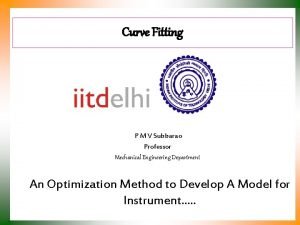 Curve Fitting P M V Subbarao Professor Mechanical