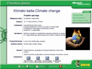 Klimato kaitaClimate change Projekto apvalga Mokymosi sritis Amius