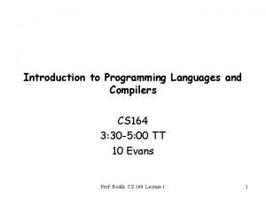 Introduction to Programming Languages and Compilers CS 164