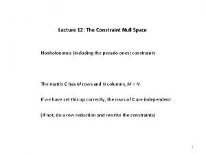 Lecture 12 The Constraint Null Space Nonholonomic including