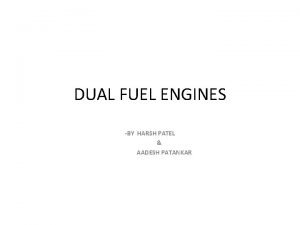 DUAL FUEL ENGINES BY HARSH PATEL AADESH PATANKAR