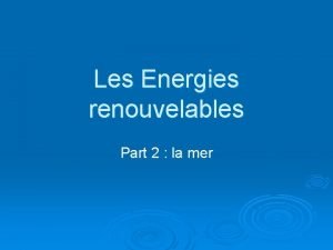 Les Energies renouvelables Part 2 la mer Incitations