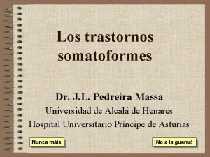 Los trastornos somatoformes Dr J L Pedreira Massa
