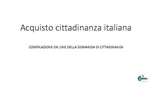 Acquisto cittadinanza italiana COMPILAZIONE ON LINE DELLA DOMANDA