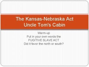 The KansasNebraska Act Uncle Toms Cabin Warmup Put