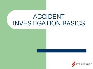 ACCIDENT INVESTIGATION BASICS Definitions Can you define these