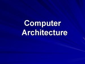 Computer Architecture Objectives Computer Input and Output Devices