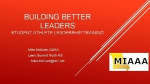 BUILDING BETTER LEADERS STUDENT ATHLETE LEADERSHIP TRAINING Mike