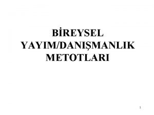 BREYSEL YAYIMDANIMANLIK METOTLARI 1 YaymDanmanlk Metotlar Tarm yaymclardanmanlar