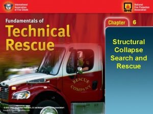 6 Structural Collapse Search and Rescue 6 Objectives