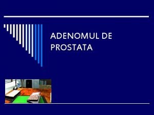 Adenom de prostata complicatii