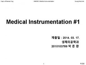 Dept of Biomed Eng BME 302 Medical Instrumentation